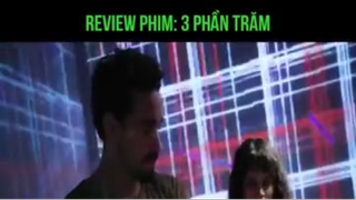 (P4) Review Phim 3 Phần Trăm #ReviewPhimMy