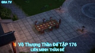 Vô Thượng Thần Đế TẬP 176-LIÊN MINH THẦN ĐẾ