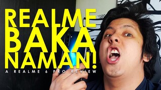 REALME BAKA NAMAN! | realme 6 Pro Review