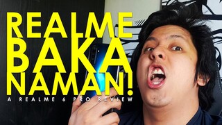 REALME BAKA NAMAN! | realme 6 Pro Review