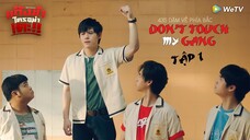 [Vietsub] Don't touch my gang EP.01