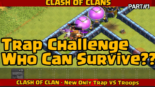 CLASH OF CLANS - Traps VS All Troops!! Who Can Survive?? PART#1