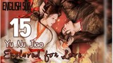 Eps 15 {Eng Sub} | Enslaved for Love | Cdrama  2024