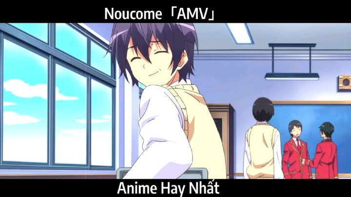 Noucome「AMV」Hay Nhất