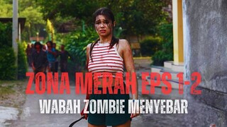 ZONA MERAH EPS 1-2 | MELAWAN ATAU DIMAKAN ZOMBIE