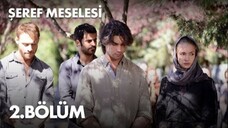 Seref Meselesi VOSTFR - Épisode 02