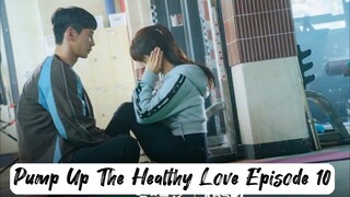 Pump Up The Healthy Love Episode 10