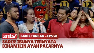 Sadis! Ibunya Ternyata Dihamilin Ayah Pacarnya | Garis Tangan ANTV | Eps 58 (4/4)