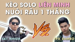 KÈO SOLO LIÊN MÌNH KHÔNG CẠO RÂU 1 THÁNG GIỮA 2 TUYỂN THỦ SKT_NHISM VS FPX_RAMBO | NHISM LIÊN MINH