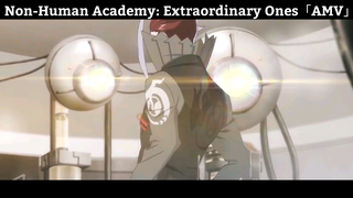 Non-Human Academy: Extraordinary Ones「AMV」Hay nhất