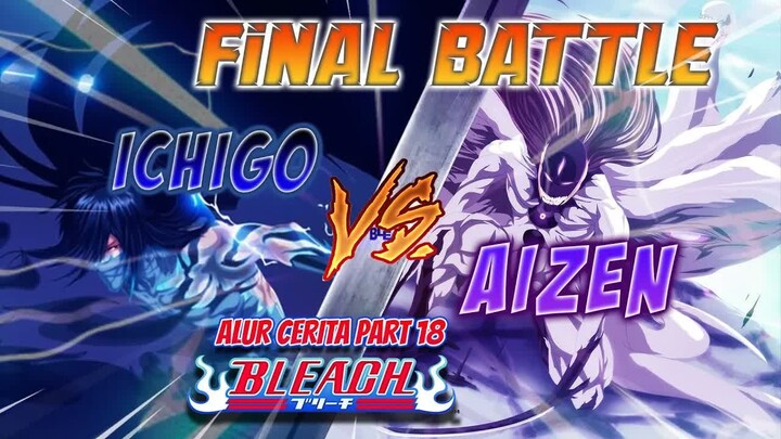 Final Getsuga Tenshou Ichigo vs Final Evolusi Aizen ｜ Alur Cerita Anime Bleach Part 18