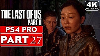 THE LAST OF US 2 Gameplay Walkthrough Part 27 [4K PS4 PRO] - No Commentary (FULL GAME)