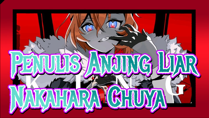 [Penulis Anjing Liar|Hand Drawn Video]King-Nakahara Chuya