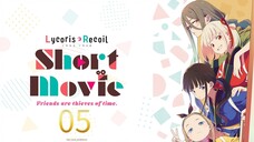lycoris recoil: friends are thieves of time- Tập 5 - Vietsub