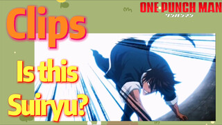[One-Punch Man]  Clips | Is this Suiryu?