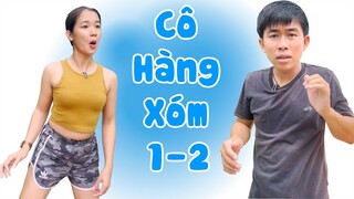 Hài Ngắn CÔ HÀNG XÓM |Tập 1+2