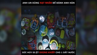 anh un dùng hạt nhân để đánh anh hàn sức hủy diệt thật khủng khiếp