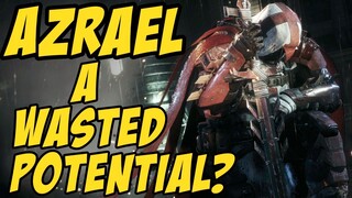 AZRAEL - Batman Arkham Games & Under-utilizing ThisCharacter