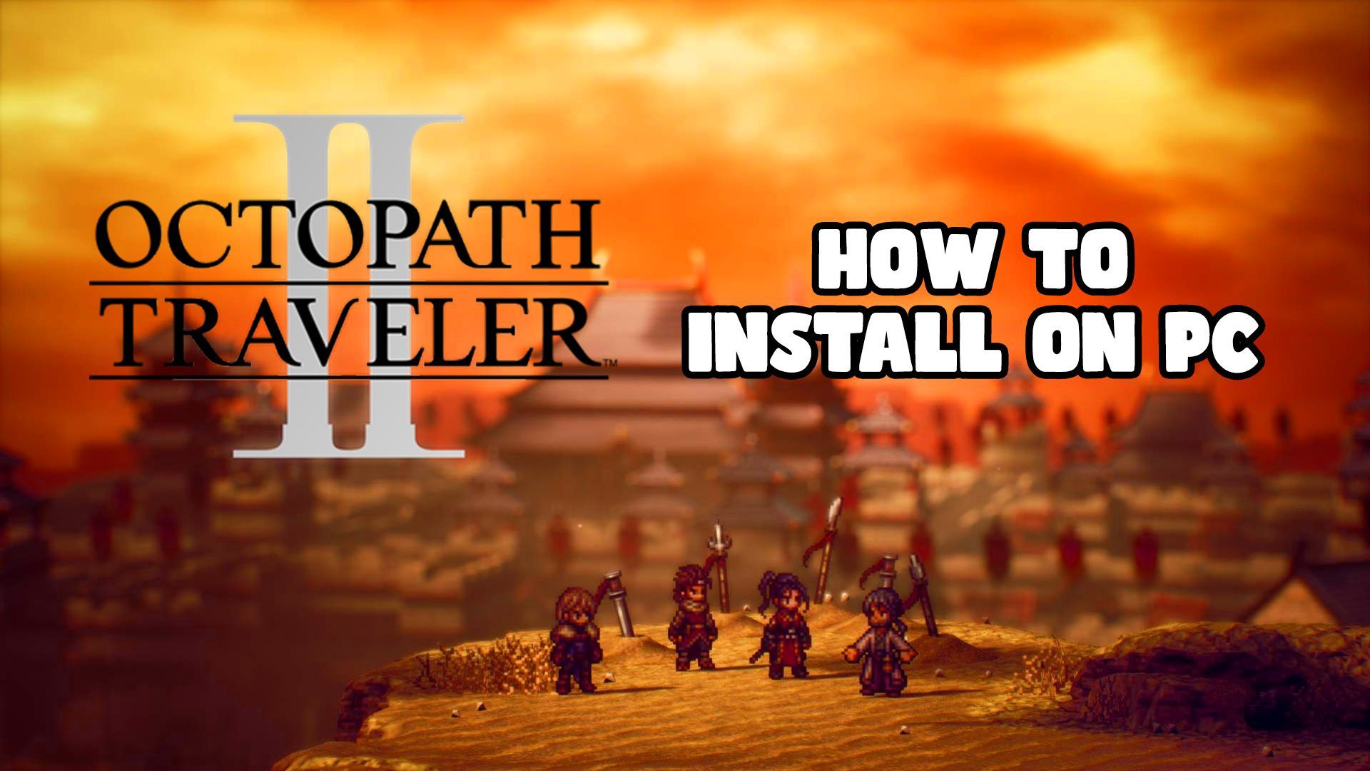 How to Download Octopath Traveler II on PC - BiliBili