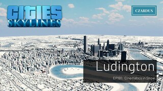 Ludington, a Cities Skylines Let's Play: EP191 - Cinematics in Snow