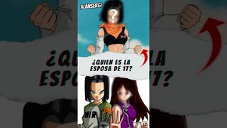 ¿Esposa del Androide 17? #dragonball