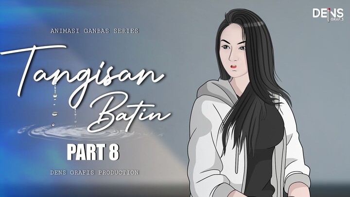 TANGISAN BATIN PART 8 - Dens Grafis