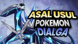 Asal Usul Pokemon Dialga Senangkep gw | Pokemon Indonesia