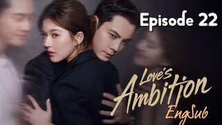 Love's Ambition : Episode 22 ENGSUB