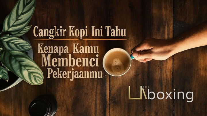 Cangkir Kopi Ini Tahu Kenapa Kamu Membenci Pekerjaanmu | Filosofi kerja 9 to 5