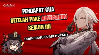 PENDAPAT GUA SETELAH PAKE ARLECCHINO SEJAUH INI! - Genshin Impact