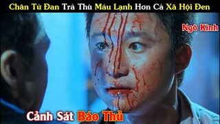 Chân Tử Đan Báo Thù Ông Trùm Xã Hội Đen Hồng Kim Bảo, Hạ Gục Ngô Kinh || Review Phim: Sát Phá Lang