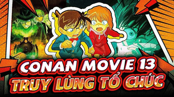 TÓM TẮT | CONAN MOVIE 13: TRUY LÙNG TỔ CHỨC ÁO ĐEN | CONAN ĐÃ BỊ BẠI LỘ THÂN PHẬN!?