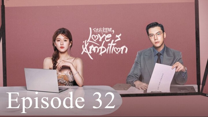 Love's Ambition Episode 32  End (eng sub)