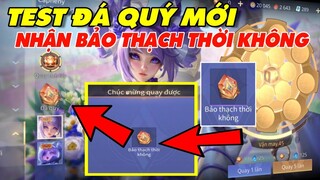 Liên Quân | Trải Nghiệm Quay Đá Quý Mới nhận Bảo Thạch Thời Không vận may sẽ là bao nhiu