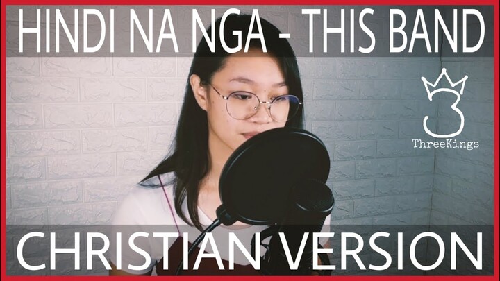 Hindi Na Nga This Band (Christian Version) by Threekings feat. Alyssa