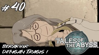 Akan Saya Balas Ketika Waktunya Tiba ! - Tales of the Abyss Indonesia Part 40