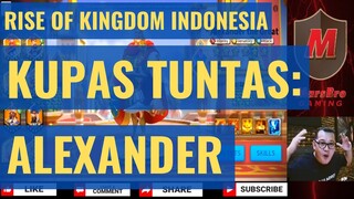 KUPAS TUNTAS: ALEXANDER THE GREAT (2020) [RISE OF KINGDOMS INDONESIA]