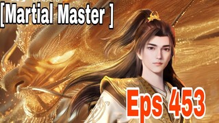 Martial Master Eps 453 | Eng Sub