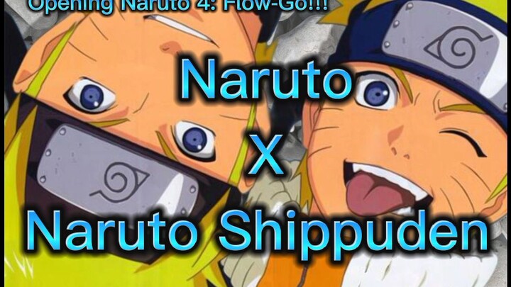 Opening Naruto 4 : Flow-Go!!! Naruto x Naruto Shippuden