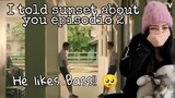 (ENG SUB) REACCIÓN/REACTION I TOLD SUNSET ABOUT YOU EP. 2