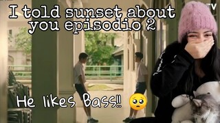 (ENG SUB) REACCIÓN/REACTION I TOLD SUNSET ABOUT YOU EP. 2