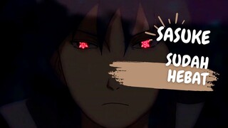 SASUKE SUDAH HEBAT - AMV