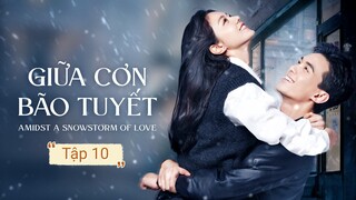 Phim Giữa Cơn Bão Tuyết - Tập 10 | Vietsub
