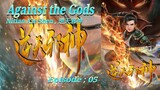 Eps 05 | Against the Gods [Nitian Xie Shen] 逆天邪神 Sub Indo