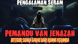 KISAH SERAM PEMANDU VAN JENAZAH | JALAN GUA MUSANG | SUARA GARAU JENAZAH MINTA TOLONG‼️