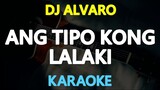 Ang Tipo Kong Lalaki - Dj Alvaro (Karaoke Version)