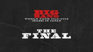 Big Bang - World Tour 2015-2016 'Made' in Japan: The Final [2016.07.20]