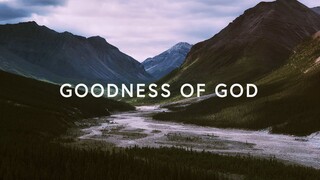 Goodness Of God (Lyrics) ~ Bethel Music