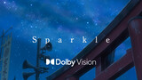 【Dolby Vision·4KHDR】Nama Anda Sparkle / スパークル/ Sparkle MV｜Diperbarui