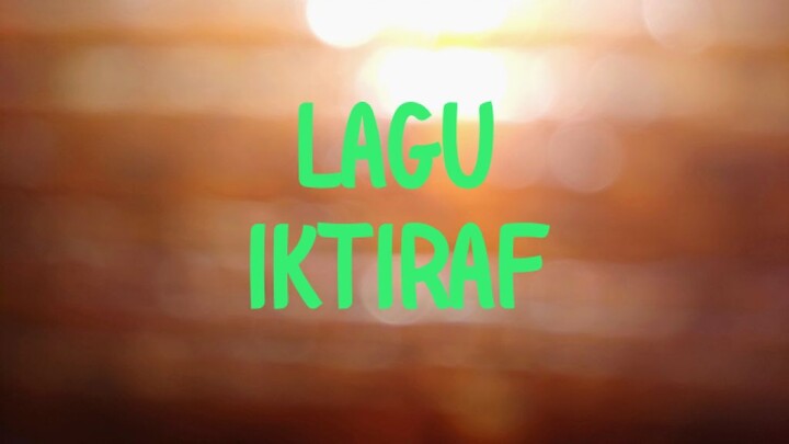 LAGU IKTIRAF [Tarbiah] .